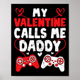 My Valentine Calls Me Daddy Gamer Dad Valentines D Poster