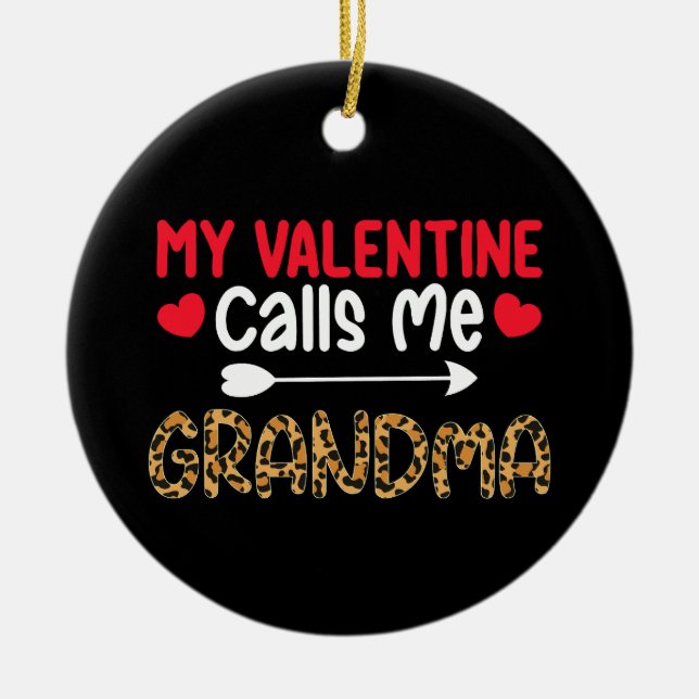 My Valentine Calls Me Grandma Leopard Buffalo Ceramic Ornament (Front)