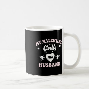 My Valentine Calls Me Husnd Cupid Heart Men Valent Coffee Mug