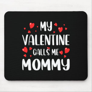 My Valentine Calls Me Mommy Funny Vday Hearts Wome Mouse Pad