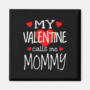 My Valentine Calls Me Mummy Magnet