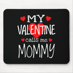 My Valentine Calls Me Mummy Mouse Pad
