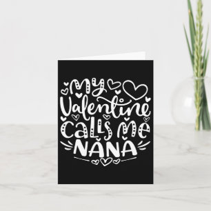 My Valentine Calls Me Nana Funny Grandma Valentine Card