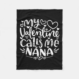 My Valentine Calls Me Nana Funny Grandma Valentine Fleece Blanket