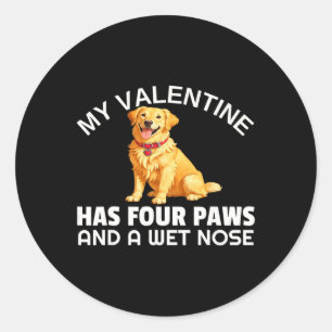 My Valentine Has Four Paws And A Wet Nose Golden R Classic Round Sticker
