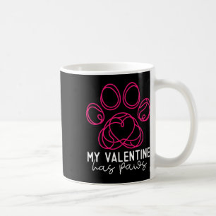 My Valentine Has Paws - Funny Dog Lover Valentine' Coffee Mug