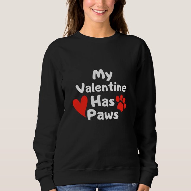 My Valentine Has Paws Sweatshirt (Front)