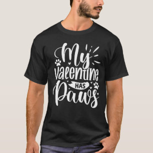My Valentine Has Paws T-Shirt
