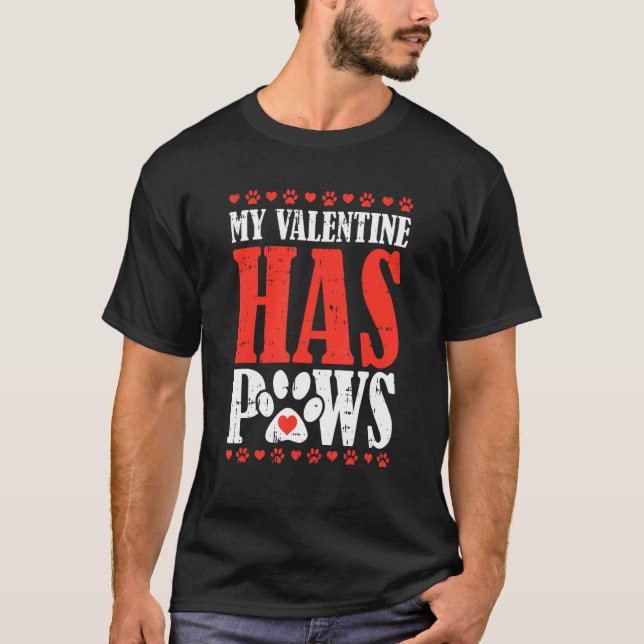 My Valentine Has Paws Valentines Day Funny Dog Pup T-Shirt (Front)