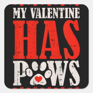 My Valentine Has Paws Valentines Day Funny Dog Square Sticker