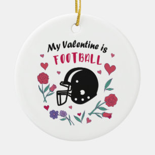 My Valentine is Football Invitation Ceramic Ornament