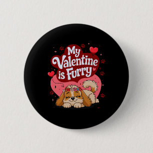 My Valentine Is Furry Cute Dog Themed Love Stateme 6 Cm Round Badge