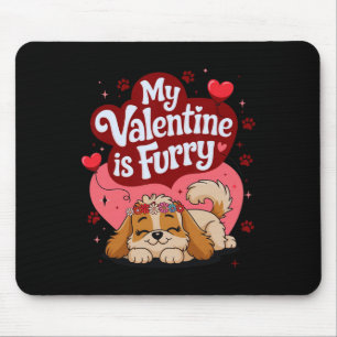 My Valentine Is Furry Cute Dog Themed Love Stateme Mouse Pad