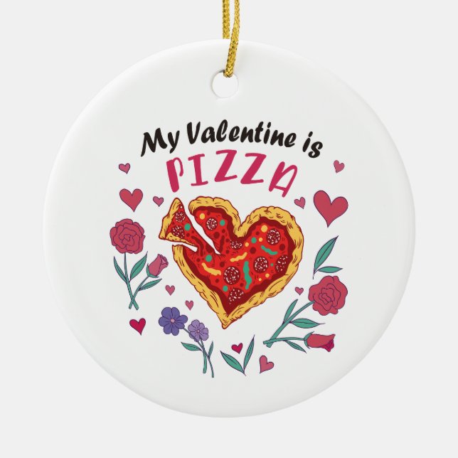 My Valentine is Pizza Invitation Ceramic Ornament (Front)