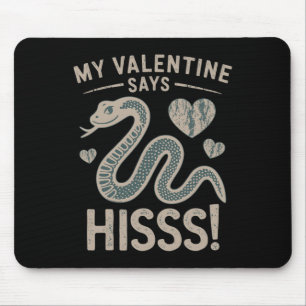 My Valentine Says Funny Hisss Mouse Pad
