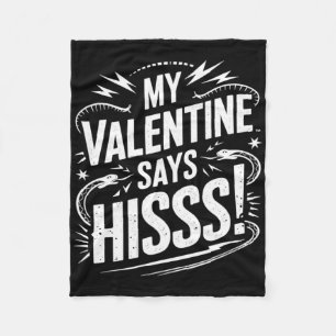 My Valentine Says Hisss Fleece Blanket