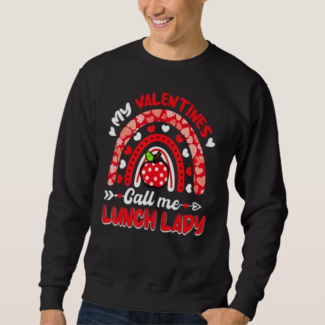 My Valentines Call Me Lunch Lady Rainbow Valentine Sweatshirt (Front)