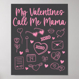 My Valentines Call Me Mama For Mom Mommy Valentine Poster