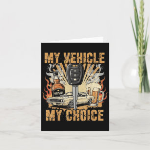 My Vehicle My Choice Funny Car Whiskey Beer Drivin Card