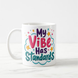 My Vibe Has Standards Sassy Coffee Mug