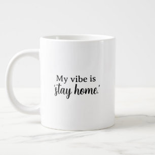 "My vibe is 'stay home'" Introvert Gift Large Coffee Mug