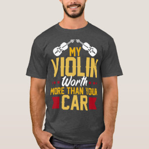 My Violin Worth More Than Your T-Shirt