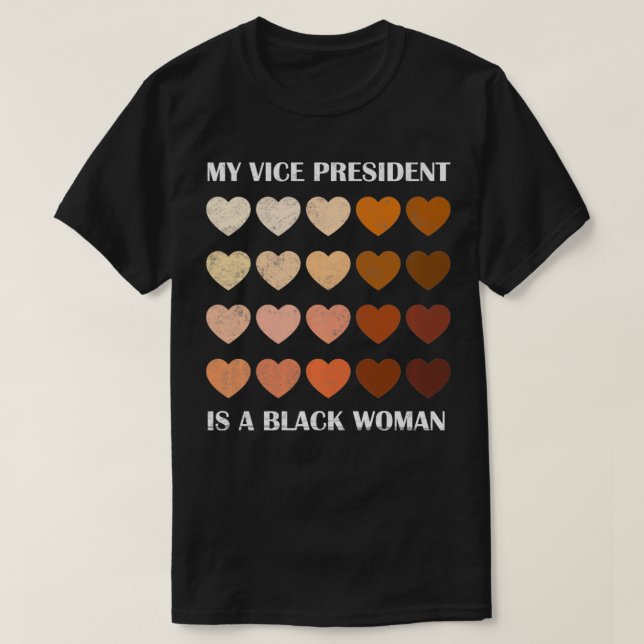 My Vise President Is A Black Woman melanin hearts  T-Shirt (Design Front)