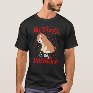 My Vizsla Is My Valentine Hearts Love Vizsla Valen T-Shirt