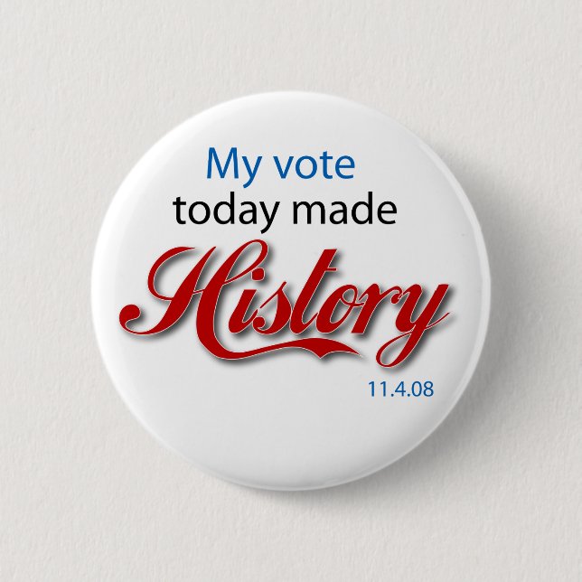My vote today made HISTORY! 6 Cm Round Badge (Front)