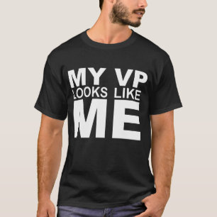 my vp looks like me T-Shirt