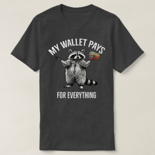 My Wallet Pays for Everything Racoon Rating Walle T-Shirt