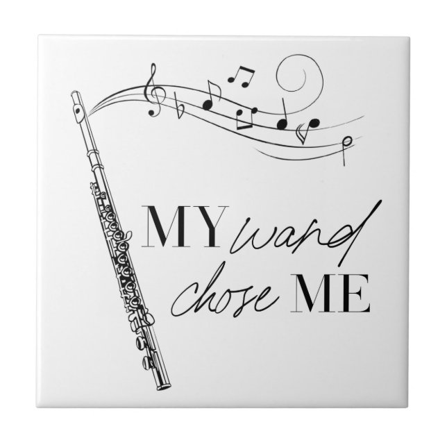 My Wand Chose Me Flute Black & White Quote Ceramic Tile (Front)