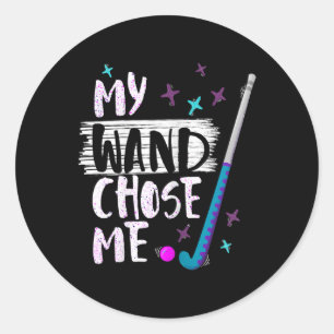 My Wand Chose Me Funny Field Hockey Player Quote  Classic Round Sticker