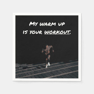 My Warm Up is Your Workout, Exercise Gym Strength Napkin