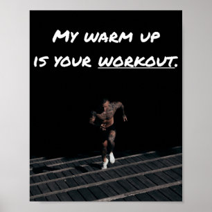 My Warm Up is Your Workout, Exercise Gym Strength Poster