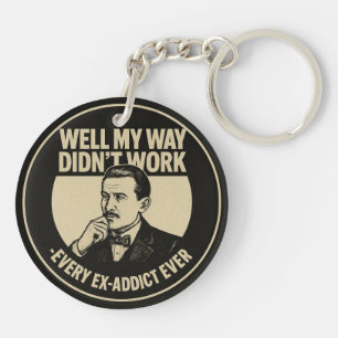 My Way Didn't Work - Sobriety Keychain