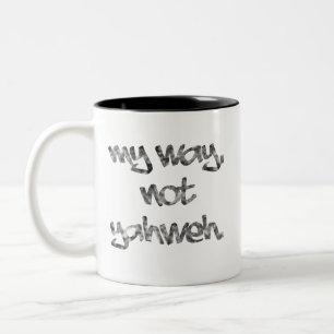My Way, Not Yahweh Two-Tone Coffee Mug