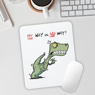 My Way or No Way Angry Dinosaur Desk Mouse Pad