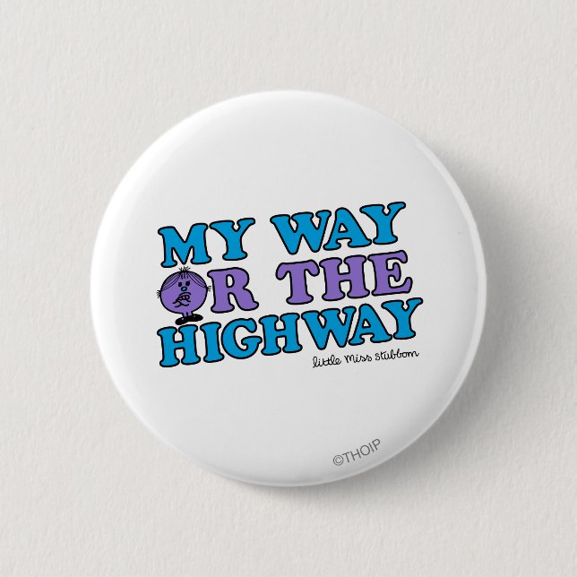My Way Or The Highway 6 Cm Round Badge (Front)