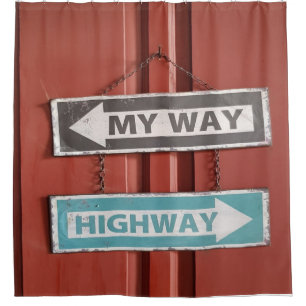 My Way or the Highway Sign Stubborn Shower Curtain