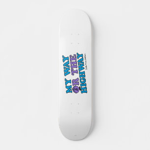 My Way Or The Highway Skateboard
