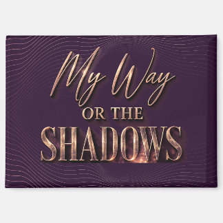 My Way Or The Shadows - Full Coverage Version Magnet