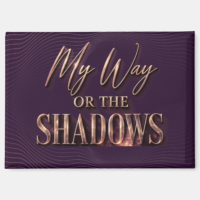 My Way Or The Shadows - Full Coverage Version Magnet (Front)