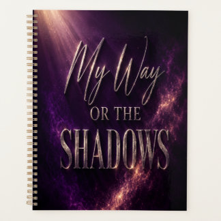 My Way Or The Shadows - Full Coverage Version Planner