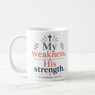 My Weakness His Strength Classic Christian Quote Coffee Mug