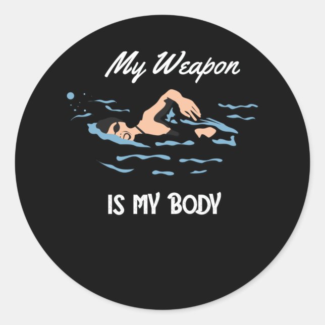 My Weapon is My Body - Swim Quote Design Classic Round Sticker (Front)