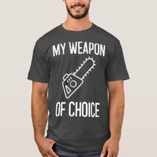 My Weapon Of Choice Arborist Gift Classic TShirt