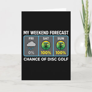 My Weekend Forecast 100 Percent Chance Of Disc Gol Card