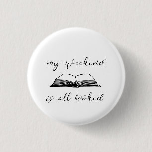 My weekend is all booked 3 cm round badge
