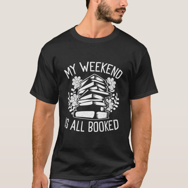 My Weekend Is All Booked Book Reader T-Shirt (Front)